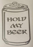 Hold My Beer Decal from Sticker Joint